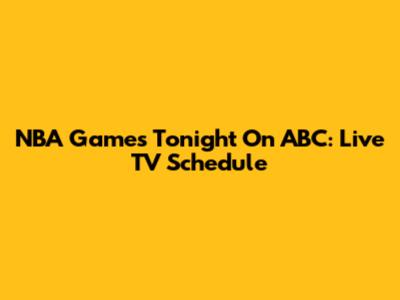 NBA Games Tonight On ABC: Live TV Schedule