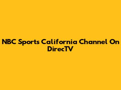 NBC Sports California Channel On DirecTV