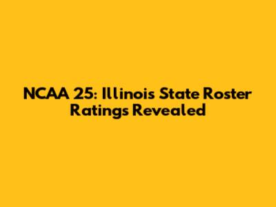 NCAA 25: Illinois State Roster Ratings Revealed