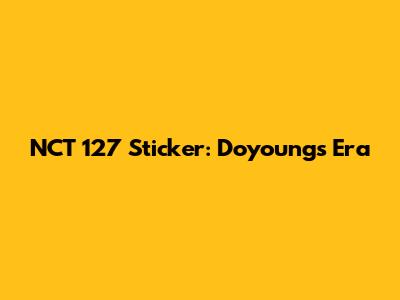 NCT 127 Sticker: Doyoung's Era