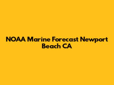 NOAA Marine Forecast Newport Beach CA