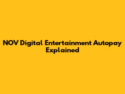 NOV Digital Entertainment Autopay Explained