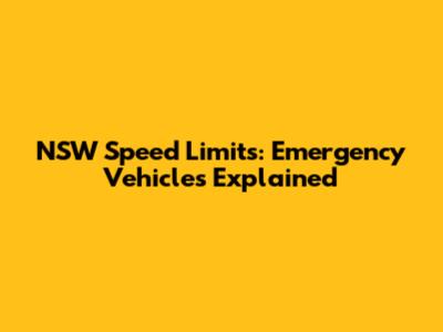 NSW Speed Limits: Emergency Vehicles Explained