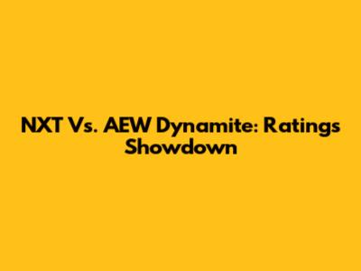 NXT Vs. AEW Dynamite: Ratings Showdown
