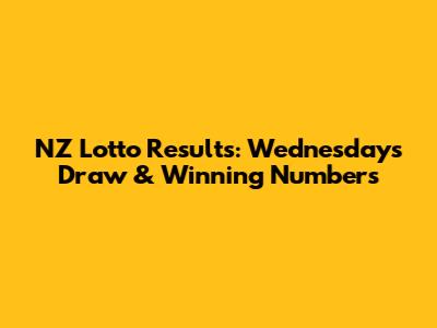 NZ Lotto Results: Wednesday's Draw & Winning Numbers