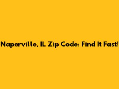 Naperville, IL Zip Code: Find It Fast!