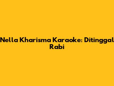 Nella Kharisma Karaoke: Ditinggal Rabi