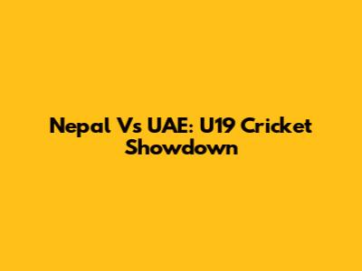 Nepal Vs UAE: U19 Cricket Showdown