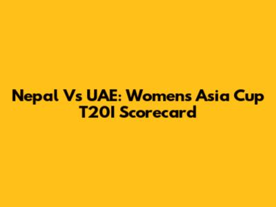 Nepal Vs UAE: Women's Asia Cup T20I Scorecard
