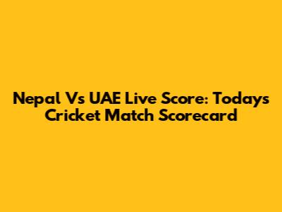 Nepal Vs UAE Live Score: Today's Cricket Match Scorecard