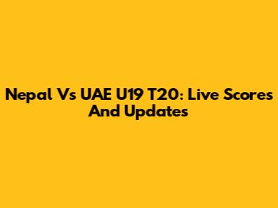 Nepal Vs UAE U19 T20: Live Scores And Updates