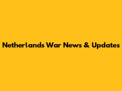 Netherlands War News & Updates