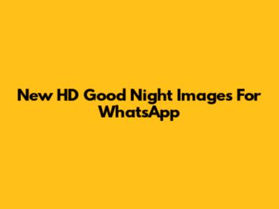 New HD Good Night Images For WhatsApp