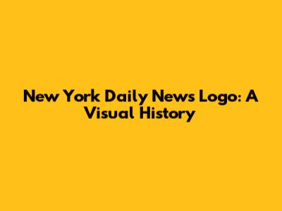 New York Daily News Logo: A Visual History