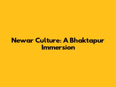 Newar Culture: A Bhaktapur Immersion