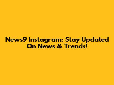 News9 Instagram: Stay Updated On News & Trends!