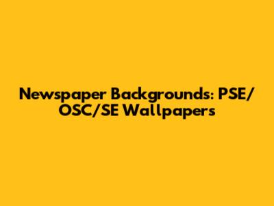 Newspaper Backgrounds: PSE/OSC/SE Wallpapers