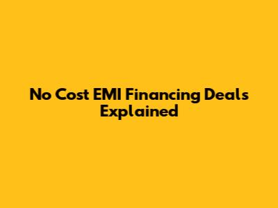 No Cost EMI Financing Deals Explained