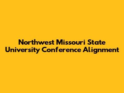 Northwest Missouri State University Conference Alignment
