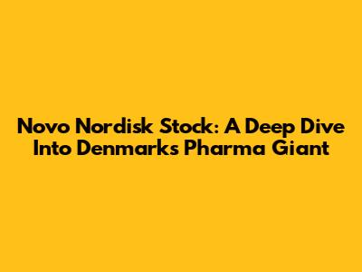 Novo Nordisk Stock: A Deep Dive Into Denmark's Pharma Giant