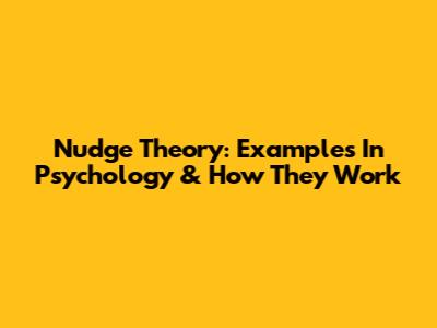 Nudge Theory: Examples In Psychology & How They Work