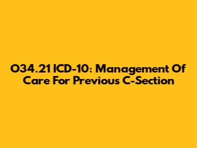 O34.21 ICD-10: Management Of Care For Previous C-Section