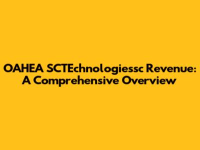 OAHEA SCTEchnologiessc Revenue: A Comprehensive Overview