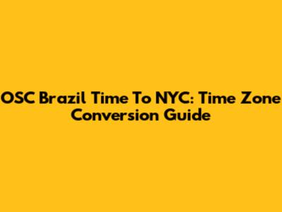 OSC Brazil Time To NYC: Time Zone Conversion Guide