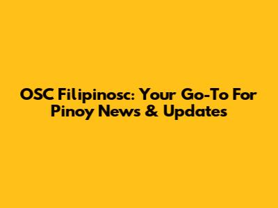 OSC Filipinosc: Your Go-To For Pinoy News & Updates