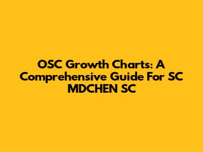 OSC Growth Charts: A Comprehensive Guide For SC MDCHEN SC