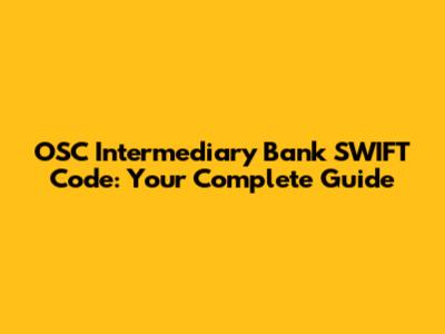 OSC Intermediary Bank SWIFT Code: Your Complete Guide