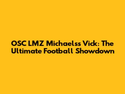 OSC LMZ Michaels's Vick: The Ultimate Football Showdown