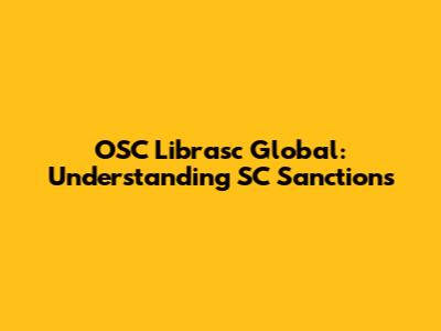 OSC Librasc Global: Understanding SC Sanctions