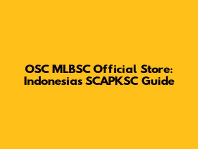 OSC MLBSC Official Store: Indonesia's SCAPKSC Guide