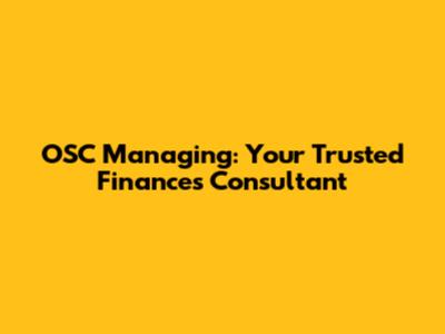 OSC Managing: Your Trusted Finances Consultant