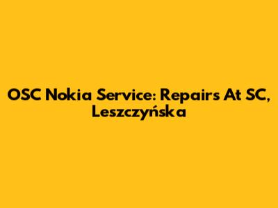 OSC Nokia Service: Repairs At SC, Leszczyńska