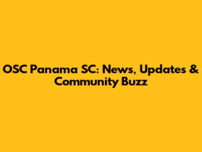 OSC Panama SC: News, Updates & Community Buzz
