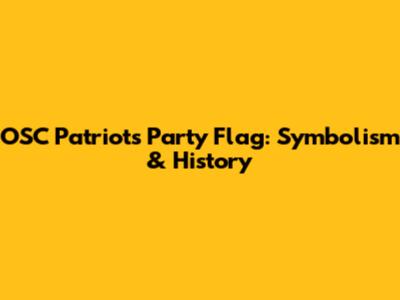 OSC Patriots Party Flag: Symbolism & History