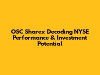 OSC Shares: Decoding NYSE Performance & Investment Potential