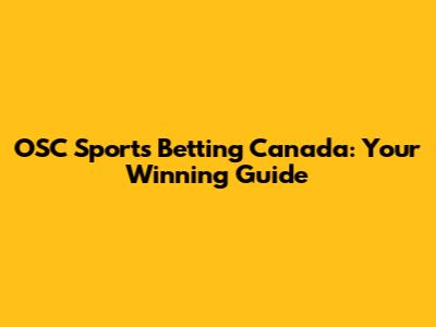 OSC Sports Betting Canada: Your Winning Guide
