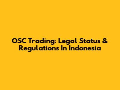OSC Trading: Legal Status & Regulations In Indonesia