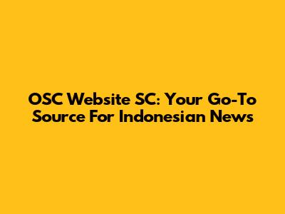 OSC Website SC: Your Go-To Source For Indonesian News