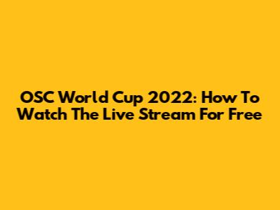 OSC World Cup 2022: How To Watch The Live Stream For Free
