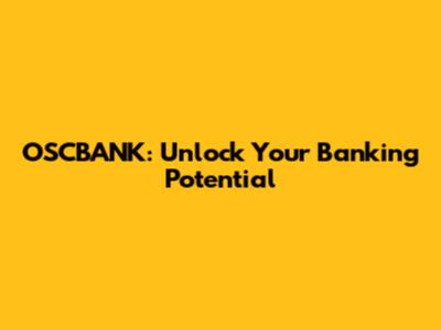 OSCBANK: Unlock Your Banking Potential
