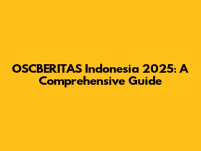 OSCBERITAS Indonesia 2025: A Comprehensive Guide