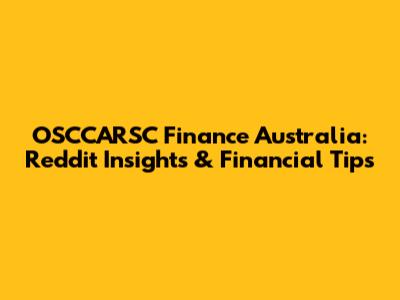 OSCCARSC Finance Australia: Reddit Insights & Financial Tips