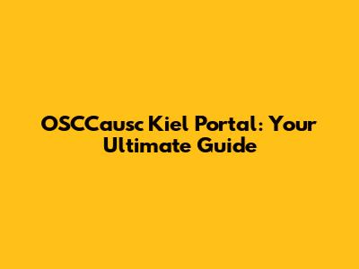 OSCCausc Kiel Portal: Your Ultimate Guide