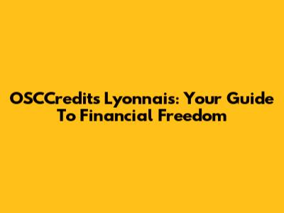 OSCCredits Lyonnais: Your Guide To Financial Freedom