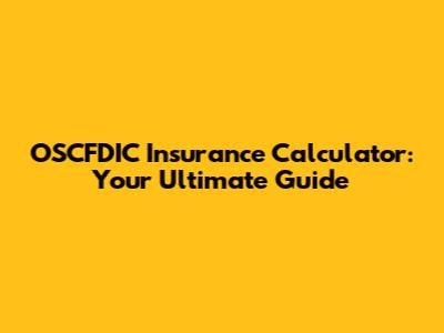 OSCFDIC Insurance Calculator: Your Ultimate Guide