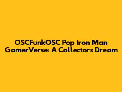 OSCFunkOSC Pop Iron Man GamerVerse: A Collector's Dream